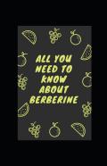 All You Need To Know About Berberine
