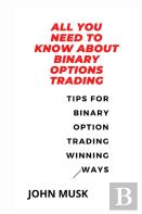 All You Need To Know About Binary Options Trading