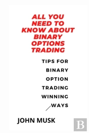 All You Need To Know About Binary Options Trading