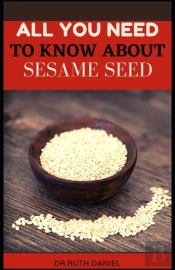 All You Need To Know About Sesame Seed