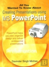 All You Wanted To Know About Creating Presentations Using Ms Powerpoint