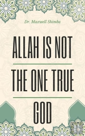 Allah Is Not The One True God