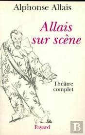 Allais Sur Scène : Théâtre Complet