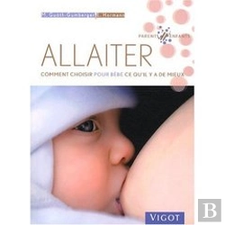 Bertrand.pt - Allaiter ; Comment Choisir Pour Bébé Ce Qu'Il Y A De Mieux
