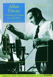 Allan Dwan, La Légende De L'Homme Aux Mille Films