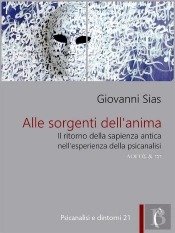 Alle Sorgenti Dell'Anima. Il Ritorno Della Sapienza Antica Nell'Esperienza Della Psicanalisi
