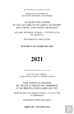 Bertrand.pt - Alleged Violations Of The 1955 Treaty Of Amity, Economic Relations, And Consular Rights (Islamic Republic Of Iran V. United States Of America)