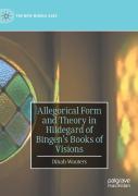 Allegorical Form And Theory In Hildegard Of Bingenâ€™S Books Of Visions
