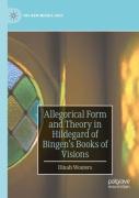 Allegorical Form And Theory In Hildegard Of Bingenâ€™S Books Of Visions