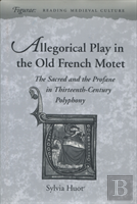 Allegorical Play In The Old French Motet