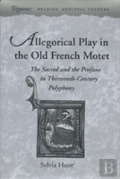 Allegorical Play In The Old French Motet