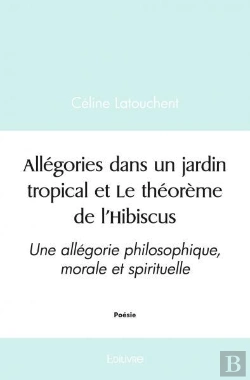 Bertrand.pt - Allegories Dans Un Jardin Tropical Et Le Theoreme De L'Hibiscus