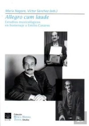 Allegro Cum Laude. Estudios Musicológicos En Homenaje A Emilio Casares