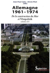 Allemagne 1961-1974 : De La Construction Du Mur À L''Ostpolitik