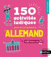 Allemand ; 150 Activités Ludiques Pour Se (Re)Mettre À L'Allemand ; Cahier D'Activités ; Initiation (Édition 2025)