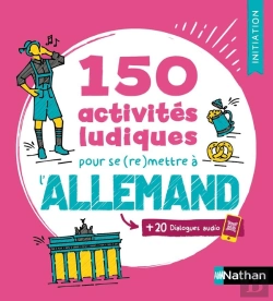 Bertrand.pt - Allemand ; 150 Activités Ludiques Pour Se (Re)Mettre À L'Allemand ; Cahier D'Activités ; Initiation (Édition 2026)