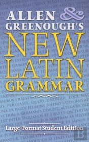 Allen And Greenough'S New Latin Grammar
