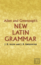 Allen And Greenough'S New Latin Grammar