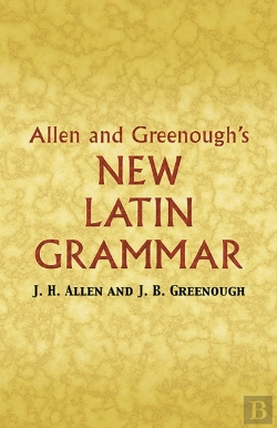 Bertrand.pt - Allen And Greenough'S New Latin Grammar