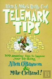 Allen And Mike'S Really Cool Telemark Tips