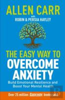 Allen Carr: The Easy Way To Overcome Anxiety