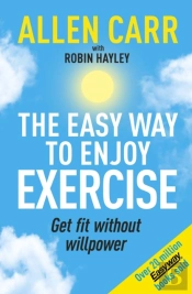 Allen Carr'S Easy Way To Enjoy Exercise
