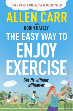 Bertrand.pt - Allen Carr'S Easy Way To Enjoy Exercise