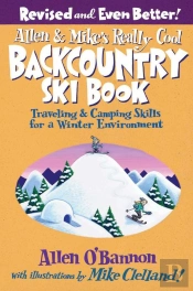 Allen & Mike'S Really Cool Backcountry Ski Book, Revised And Even Better!