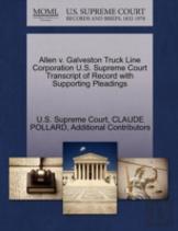Allen V. Galveston Truck Line Corporation U.S. Supreme Court Transcript Of Record With Supporting Pleadings