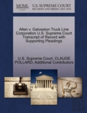 Allen V. Galveston Truck Line Corporation U.S. Supreme Court Transcript Of Record With Supporting Pleadings