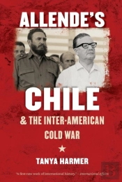 Allendeâ€™S Chile And The Inter-American Cold War