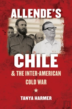 Bertrand.pt - Allende'S Chile And The Inter-American Cold War