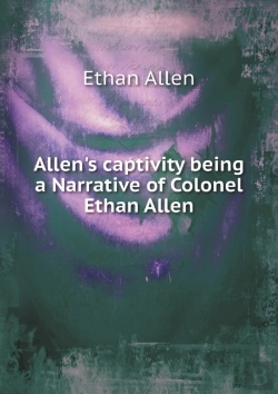 Bertrand.pt - Allen'S Captivity Being A Narrative Of Colonel Ethan Allen
