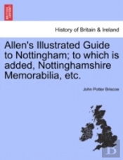 Allen'S Illustrated Guide To Nottingham;
