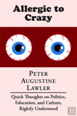 Bertrand.pt - Allergic To Crazy Â€“ Quick Thoughts On Politics, Education, And Culture, Rightly Understood