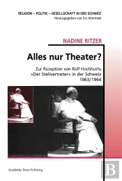 Alles Nur Theater? - Zur Rezeption Von Rolf Hochhuths  Der Stellvertreter  In Der Schweiz 1963/1964
