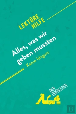 Bertrand.pt - Alles, Was Wir Geben Mussten Von Kazuo Ishiguro (Lektürehilfe) : Detaillierte Zusammenfassung, Personenanalyse Und Interpretation