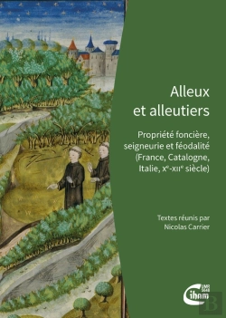 Bertrand.pt - Alleux Et Alleutiers : Propriété Foncière, Seigneurie Et Féodalité (France, Catalogne, Italie, Xe-Xiie Siècle)