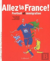Allez La France ! Football Et Immigration