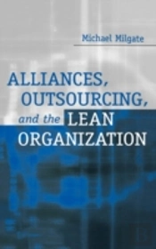 Alliances, Outsourcing, And The Lean Organization