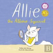 Allie The Albino Squirrel (Mom'S Choice Award(R) Gold Medal Recipient)