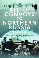 Allied Convoys To Northern Russia, 1941â€“1945