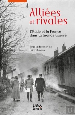 Bertrand.pt - Alliees Et Rivales - L'Italie Et La France Dans La Grande Guerre