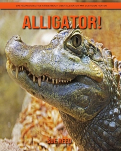 Bertrand.pt - Alligator! Ein Padagogisches Kinderbuch Uber Alligator Mit Lustigen Fakten