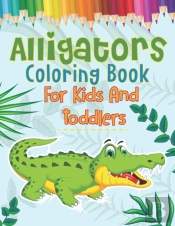 Alligators Coloring Book For Kids And Toddlers