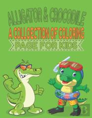 Alligators & Crocodile A Collection Of Coloring Page For Kids