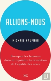 Allions-Nous ; Pourquoi Les Hommes Doivent Rejoindre La Revolution De L'Égalité Des Sexes
