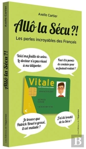 Allô La Sécu ?! Les Perles Incroyables Des Français