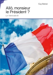 Allô, Monsieur Le Président ? Le Vénérable Iii