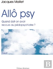 Allô Psy ; Quand Oit-On Avoir Recours Au Pédopsychiatre ?